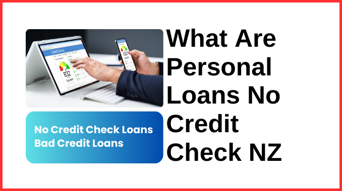 What Are Personal Loans No Credit Check NZ